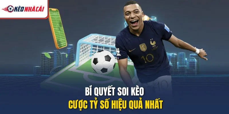 Bí quyết soi kèo cược tỷ số hiệu quả nhất