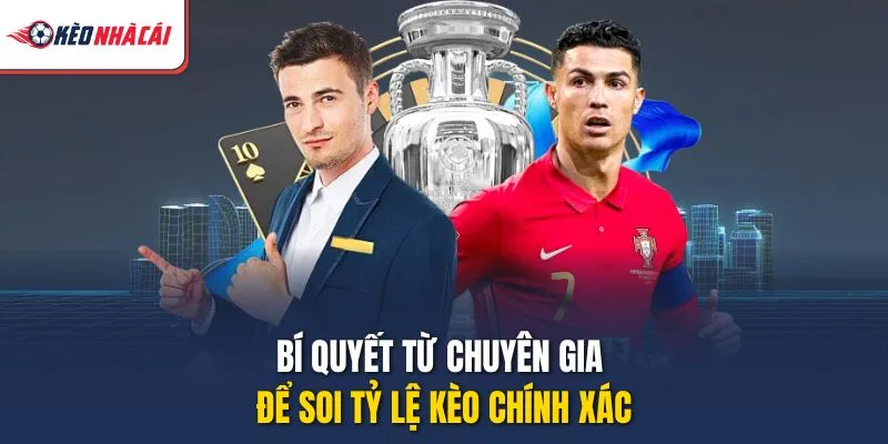 Bí quyết từ chuyên gia để soi tỷ lệ kèo chính xác