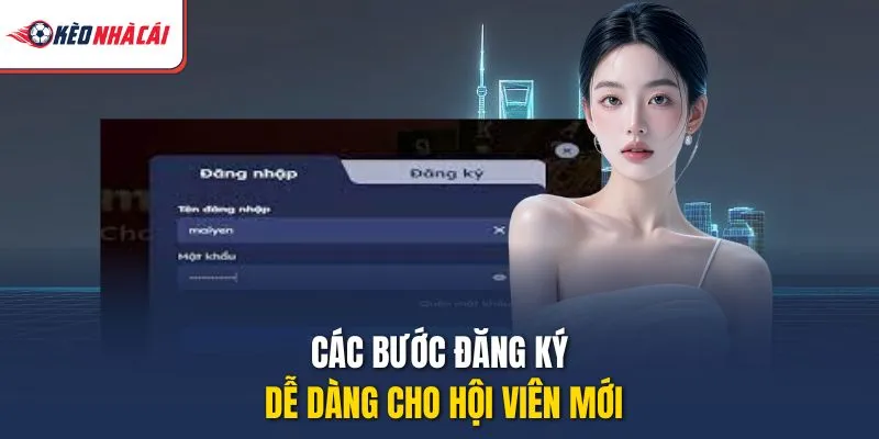 Các bước đăng ký dễ dàng cho hội viên mới
