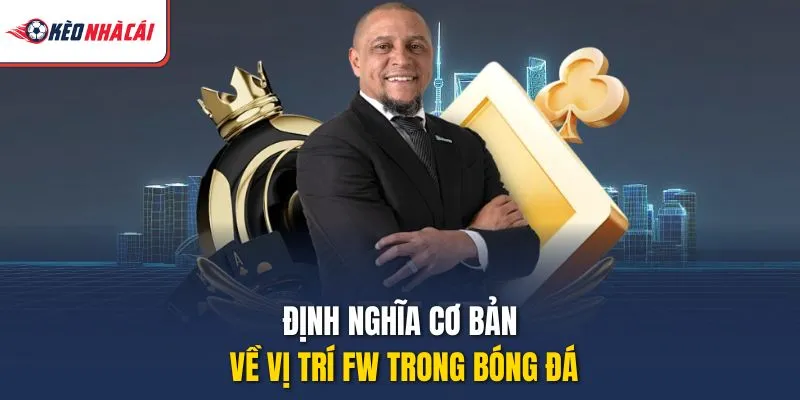 Định nghĩa cơ bản về vị trí FW trong bóng đá