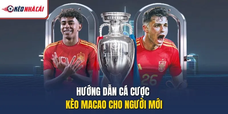 Hướng dẫn cá cược kèo Macao cho người mới