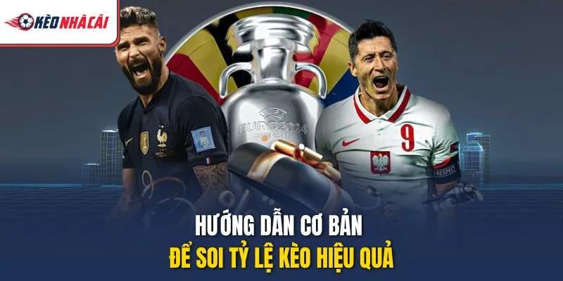 Hướng dẫn cơ bản để soi tỷ lệ kèo hiệu quả