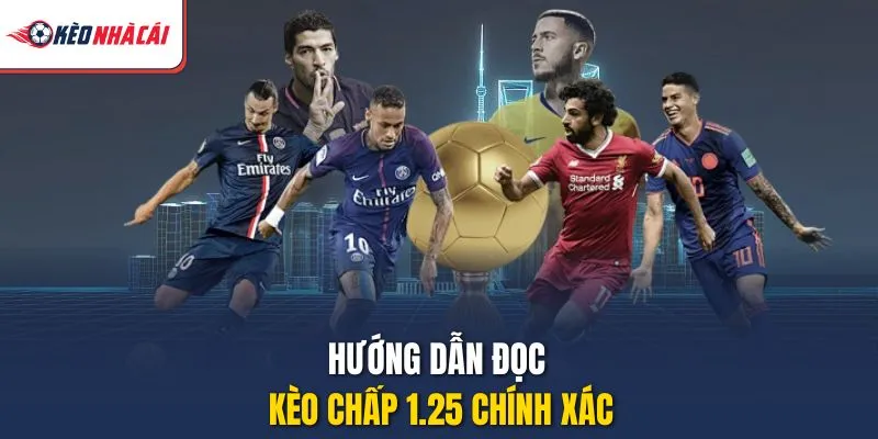 Hướng dẫn đọc kèo chấp 1.25 chính xác