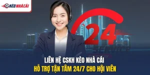 Liên Hệ CSKH Kèo Nhà Cái - Hỗ Trợ Tận Tâm 24/7 Cho Hội Viên