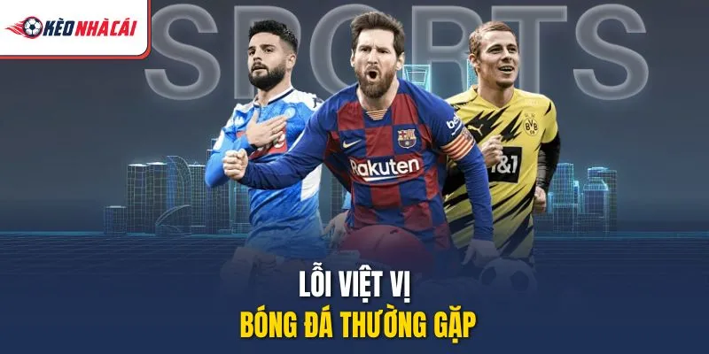 Lỗi việt vị bóng đá thường gặp