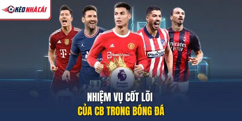 Nhiệm vụ cốt lõi của CB trong bóng đá
